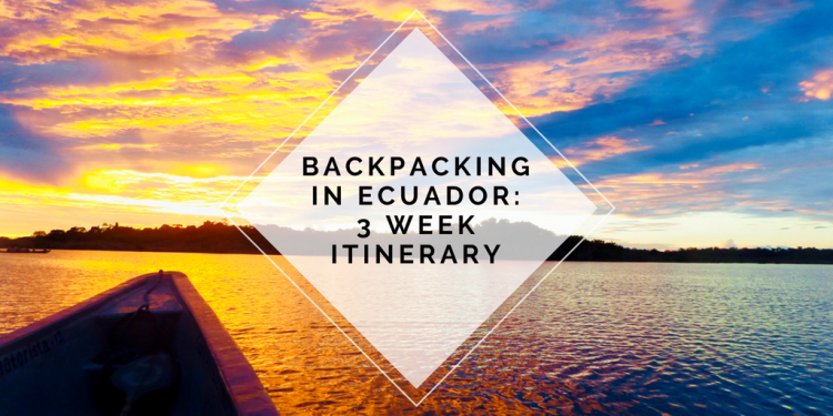 Backpacking in Ecuador - 3 Week Itinerary